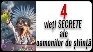 4 Vieți Secrete Ale Oamenilor De Știință [upl. by Moguel478]