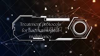 Treatment protocols for haematological malignancy [upl. by Alusru]