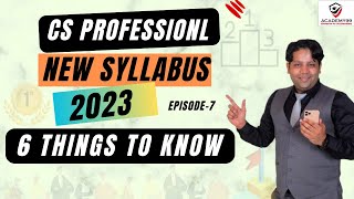 CS PROFESSIONAL NEW SYLLABUS 🚦 6 THINGS TO KNOW 🚦 CS PROFESSIONAL NEW SYLLABUS 2023 [upl. by Dawaj425]