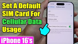 iPhone 1616 Pro Max How to Set A Default SIM Card For Cellular Data Usage [upl. by Ecahc]