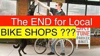 Are Local Bike Shops crewed  Top 10 Reasons Bicycle Shops Are Failing Is There Hope [upl. by Obidiah]