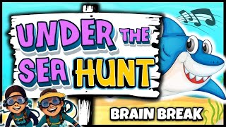 Under the Sea Hunt  Freeze Dance  Brain Break  Songs for Kids [upl. by Silbahc]