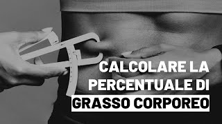 Calcolare la percentuale di GRASSO CORPOREO I migliori metodi [upl. by Nerb785]