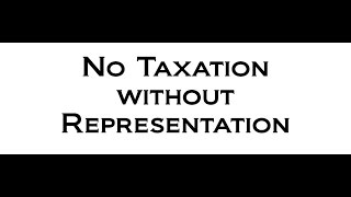 No Taxation Without Representation [upl. by Moonier161]