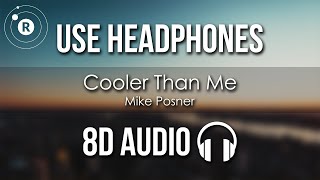 Mike Posner  Cooler Than Me 8D AUDIO [upl. by Anatol548]