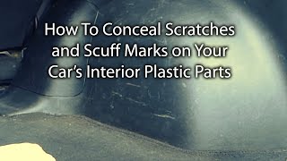 How To Conceal Scratches and Scuff Marks on Your Cars Interior Plastic Parts [upl. by Yddet60]