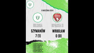 08092024 Podsumowanie Silesia SzymanówSparta II Wrocław Sezon 2425 Grupa IX wrocławskiej Bklasy [upl. by Keir527]