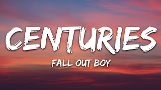 Fall Out Boy  Centuries Lyrics [upl. by Aver111]