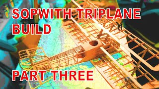 Sopwith Triplane Build Part Three [upl. by Etteinotna]