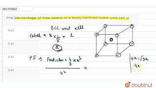 The percentage of free space in a body centred cubic unit cell is [upl. by Abana]