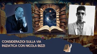 CONSIDERAZIONI SULLA VIA INIZIATICA CON NICOLA BIZZI [upl. by Thaddeus]