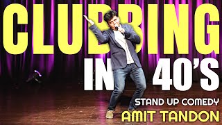 Clubbing in 40s  Stand Up Comedy by Amit Tandon [upl. by Ahsal653]