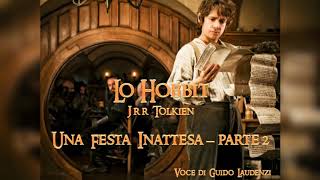 LO HOBBIT Audiolibro ITA  Una Festa Inattesa  Parte 2 [upl. by Eniaral]