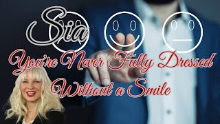 SIA  YOURE NEVER FULLY DRESSED WITHOUT A SMILE LYRICS [upl. by Htenywg972]