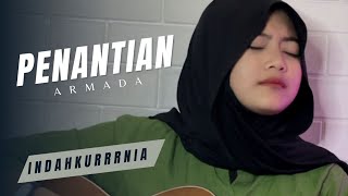 PENANTIAN  ARMADA  COVER AKUSTIK BY INDAHKURRRNIA [upl. by Eissirc620]