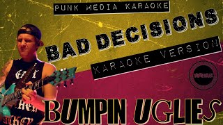 Bumpin Uglies  Bad Decisions Karaoke Version Instrumental  PMK [upl. by Anirret]