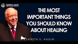 Kenneth E Hagin Todays Sermon \ The Most Important Things You Should Know About Healing [upl. by Laurence]