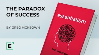 The Paradox Of Success  Insights from the Bestseller Essentialism [upl. by Severn25]