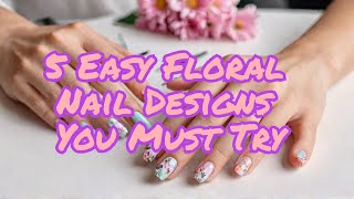 5 Easy Floral Nail Designs You Must Try nailart nails nailartdesigns diynails naturalnails [upl. by Gipson]