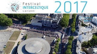 La Grande Parade vue den haut   Festival Interceltique de Lorient 2017 [upl. by Otnas]