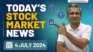 Todays Stock Market News  04072024  Aaj ki Taaza Khabar [upl. by Niarda]