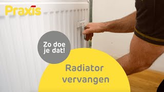 Radiator vervangen Zo vervang je je radiator  Praxis [upl. by Henrion110]