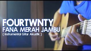 FOURTWNTY  FANA MERAH JAMBU  Versi Instrumental Gitar Akustik [upl. by Alvord119]