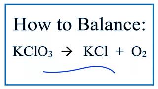 How to Balance KClO3  KCl  O2 Decomposition of Potassium Chlorate [upl. by Chandal]