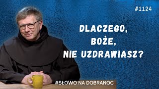 Dlaczego Boże nie uzdrawiasz Franciszek Krzysztof Chodkowski OFM Słowo na Dobranoc 1124 [upl. by Zilla464]