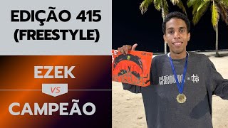 ED 415 EZEK  FREESTYLE DO CAMPEÃO [upl. by Delainey443]