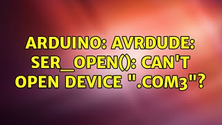 Arduino avrdude seropen cant open device quot\COM3quot [upl. by Mosby]