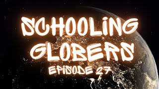 Schooling Globers  Episode 27 [upl. by Neelyt]