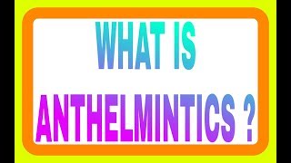 WHAT IS ANTHELMINTIC [upl. by Gnart697]