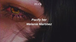 Melanie Martinez Pacify Her Lyrics [upl. by Yatnwahs]