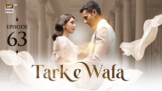 Tark e Wafa Episode 63  8 Sep 2024  ARY Digital Drama [upl. by Hazrit]