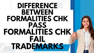 Difference between Formalities Chk Pass and Formalities Chk Fail  Trademark Registration 8097285494 [upl. by Russia]