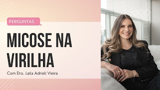 MICOSE NA VIRILHA  É comum [upl. by Haberman]