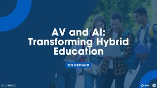 ON DEMAND  AV and AI Transforming Hybrid Education [upl. by Yentroc]