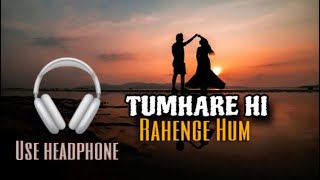 Tumhare Hi Rahenge Hum  Stree2​ shanidevproduction SlowedReverb lofi lofibeat lofisong [upl. by Nirad]