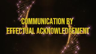 Communication by Effectual Acknowledgement [upl. by Amsa328]