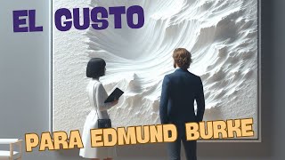 El GUSTO ARTÍSTICO para Edmund Burke [upl. by Siroled]