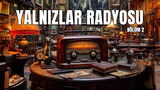 Yalnızlar Radyosu 2 [upl. by Mulvihill]