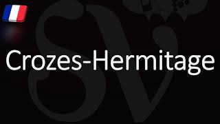 How to Pronounce Crozes Hermitage French Rhône Wine Pronunciation [upl. by Ettenoj]