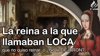 JUANA I de CASTILLA💔 La triste historia de Juana la loca [upl. by Aniles]