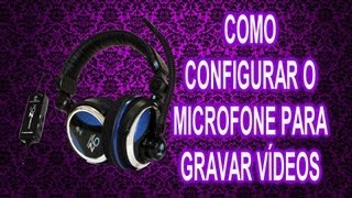 Como Configurar o Microfone para Gravar Vídeos [upl. by Enyrehtak]