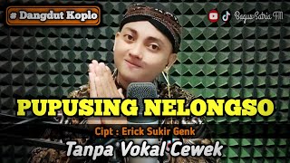 Pupusing nelongso  karaoke duet tanpa vokal cewek dangdut koplo [upl. by Nreval921]