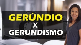 GERÚNDIO x GERUNDISMO  DICAS PARA NÃO ERRAR MAIS [upl. by Nevarc505]