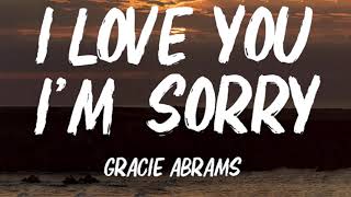 I Love You Im Sorry Lyrics  ft Gracie Abrams [upl. by Neelav]