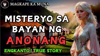 Misteryo sa Bayan ng Anonang  Kwentong Engkanto  True Story [upl. by Austreng213]