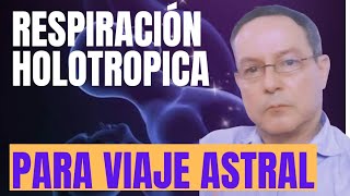 Respiración Holotrópica para hacer un viaje astral [upl. by Ivad528]